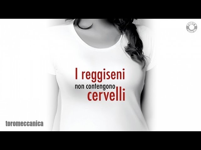 Toromeccanica Ft. Cesko - I Reggiseni Non Contengono Cervelli (Official)