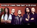 Chop Suey | 10 Secondi a canzone per 20 Stili - Mashup Cover